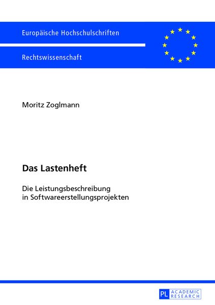 Das Lastenheft, Taschenbuch von Moritz Zoglmann, Peter Lang GmbH, Internationaler Verlag der Wissenschaften, 9783631640548