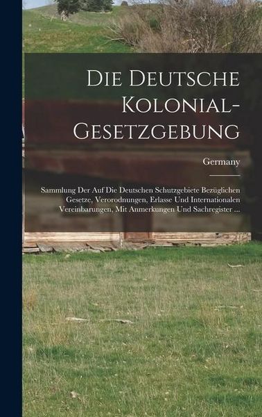 Produktbild: Die Deutsche Kolonial-Gesetzgebung