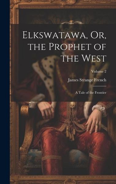 Produktbild: Elkswatawa, Or, the Prophet of the West