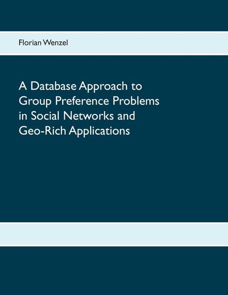 Produktbild: A Database Approach to Group Preference Problems in Social Networks and Geo-Rich Applications