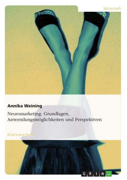 Produktbild: Neuromarketing - Grundlagen, Anwendungsm&ouml;glichkeiten und Perspektiven