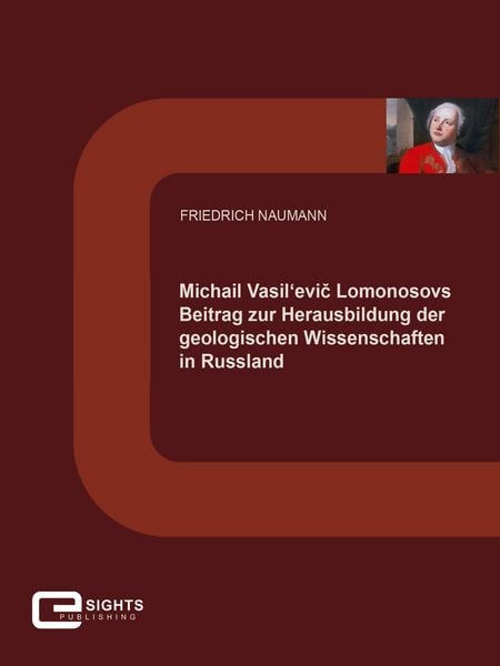 Produktbild: Michail Vasil'evic Lomonosovs Beitrag zur Herausbildung der geologischen Wissenschaften in Russland