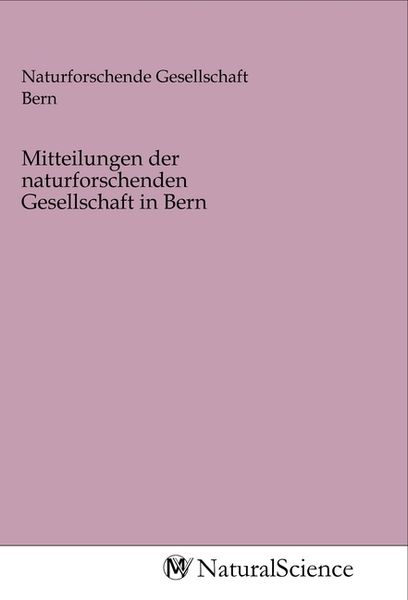 Mitteilungen der naturforschenden Gesellschaft in Bern, Taschenbuch von , MV-NaturalScience, 9783968788746