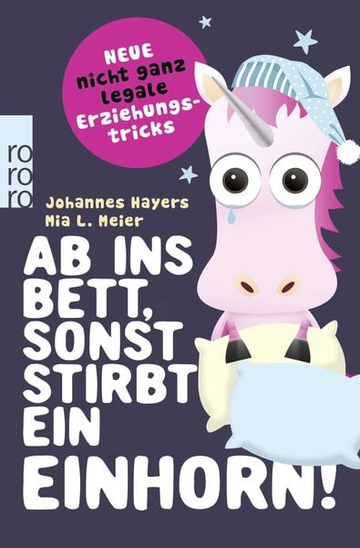 Ab ins Bett, sonst stirbt ein Einhorn!, Taschenbuch von Johannes Hayers,Mia L. Meier, Rowohlt Taschenbuch