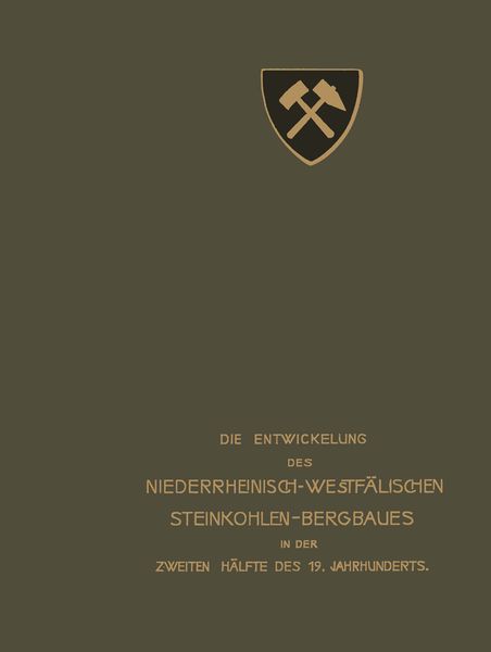 Produktbild: Die Entwickelung des Niederrheinisch -Westf&auml;lischen Steinkohlen-Bergbaues in der zweiten H&auml;lfte des 19. Jahrhunderts
