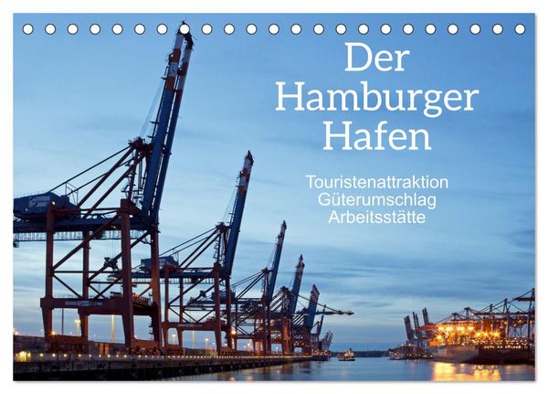 Der Hamburger Hafen - Touristenattraktion, Güterumschlag, Arbeitsstätte (Tischkalender 2026 DIN A5 quer), CALVENDO Monatskalender