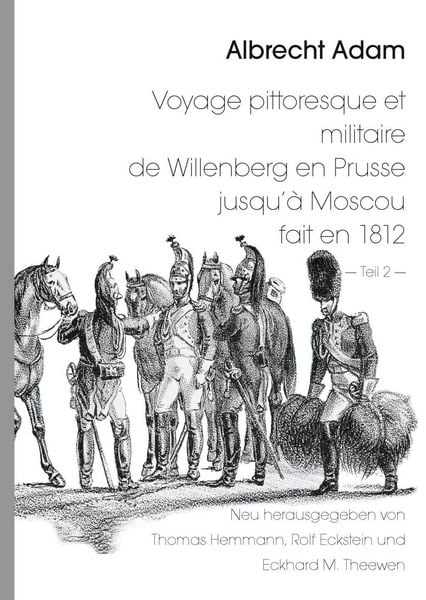 Produktbild: Albrecht Adam - Voyage pittoresque et militaire de Willenberg en Prusse jusqu'&agrave; Moscou fait en 1812 - Teil 2 -