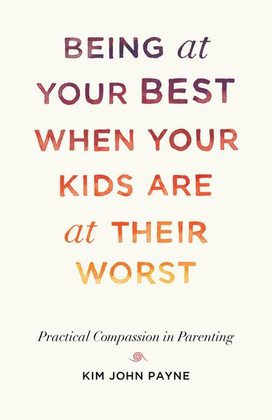 Produktbild: Being at Your Best When Your Kids Are at Their Worst