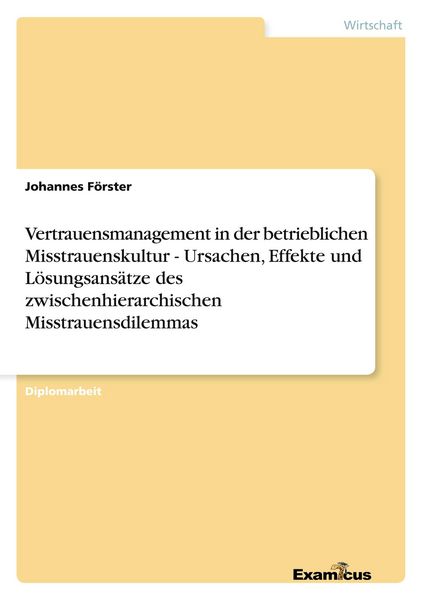 Produktbild: Vertrauensmanagement in der betrieblichen Misstrauenskultur - Ursachen, Effekte und L&ouml;sungsans&auml;tze des zwischenhierarchischen Misstrauensdilemmas