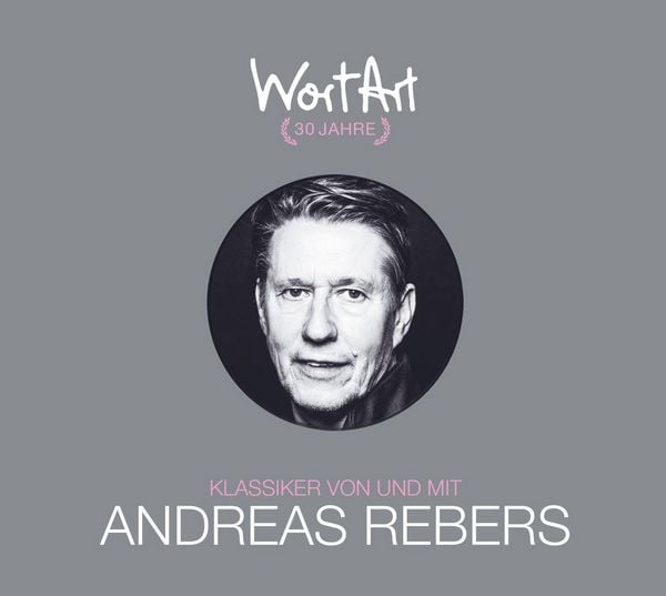 Produktbild: 30 Jahre WortArt &ndash; Klassiker von und mit Andreas Rebers