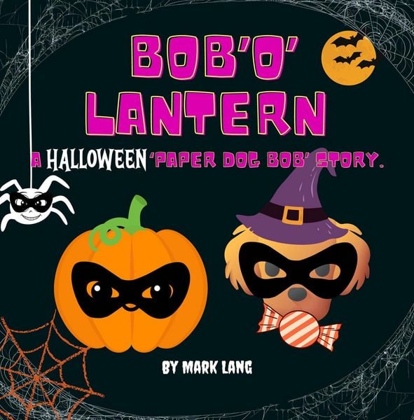 Produktbild: Bob 'O' Lantern (The Paper Dog Bob Stories)