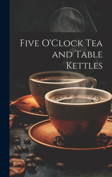 Produktbild: Five O'Clock Tea and Table Kettles