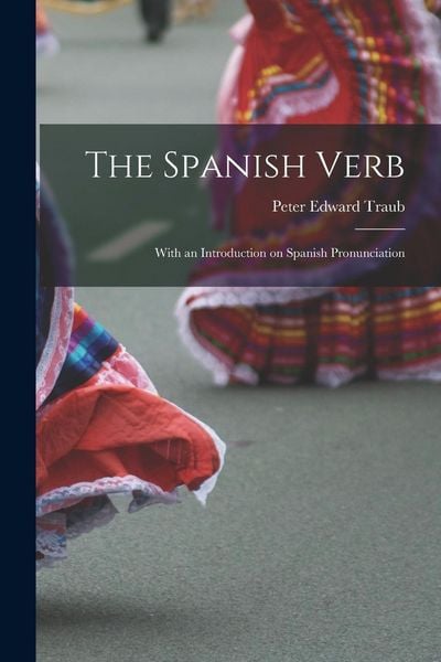 Produktbild: The Spanish Verb: With an Introduction on Spanish Pronunciation