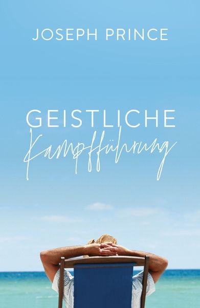 Geistliche Kampfführung, Taschenbuch von Joseph Prince, Grace today Verlag, 978-3-95933-022-0