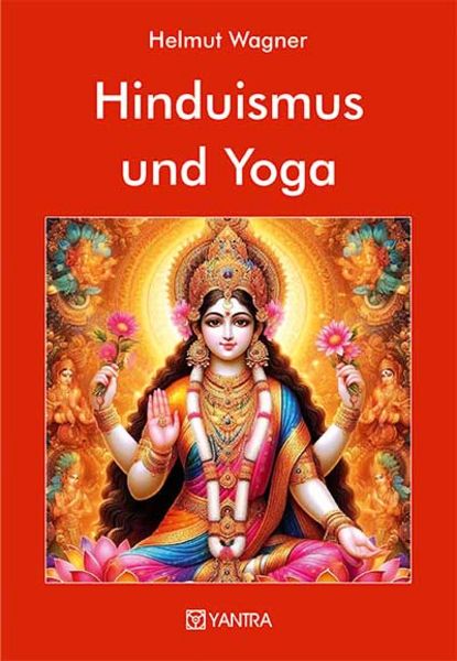 Hinduismus und Yoga, Gebundene Ausgabe von Helmut Wagner, Yantra, 978-3-903276-44-4
