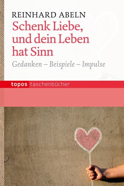 Produktbild: Schenk Liebe, und dein Leben hat einen Sinn