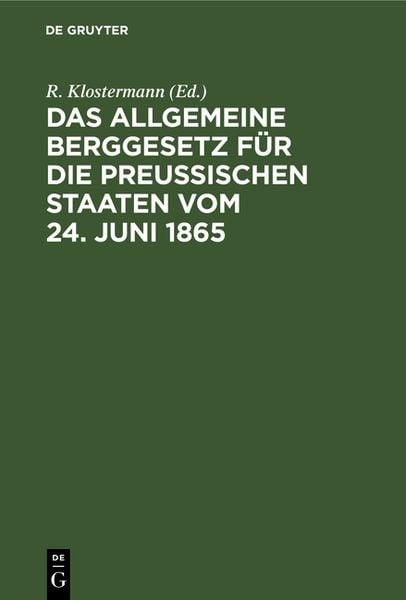 Produktbild: Das Allgemeine Berggesetz f&uuml;r die Preu&szlig;ischen Staaten vom 24. Juni 1865