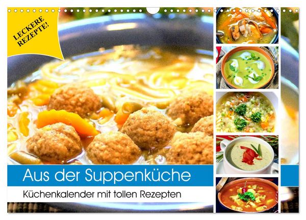 Produktbild: Aus der Suppenk&uuml;che. K&uuml;chenkalender mit tollen Rezepten (Wandkalender 2026 DIN A3 quer), CALVENDO Monatskalender