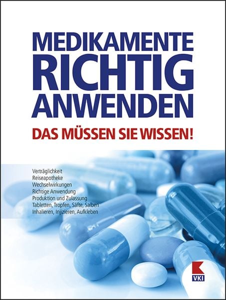 Medikamente richtig anwenden, Taschenbuch von Elisabeth Tschachler, Verein für Konsumenteninformation VKI, 9783990131299