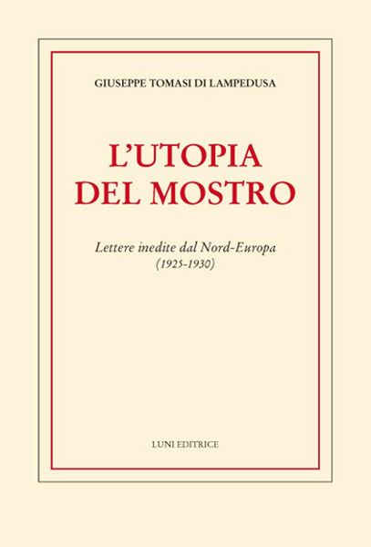 Produktbild: L' utopia del mostro. Lettere inedite dal Nord-Europa (1925-1930)