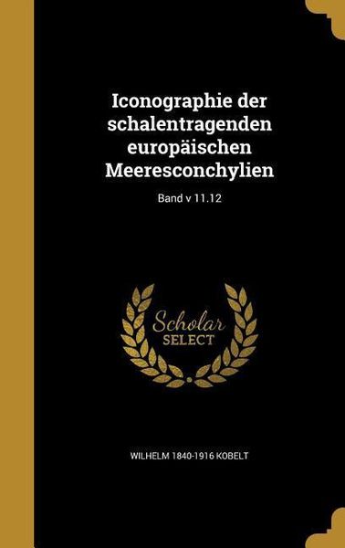 Produktbild: Iconographie der schalentragenden europ&auml;ischen Meeresconchylien; Band v 11.12