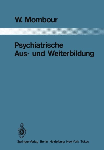 Psychiatrische Aus- und Weiterbildung, Taschenbuch von W. Mombour, Springer Berlin, 9783642821707