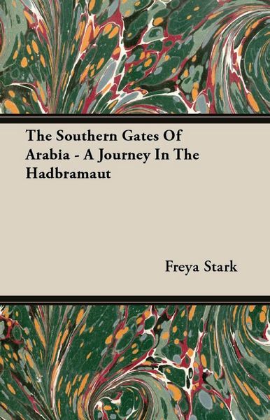 Produktbild: The Southern Gates Of Arabia - A Journey In The Hadbramaut