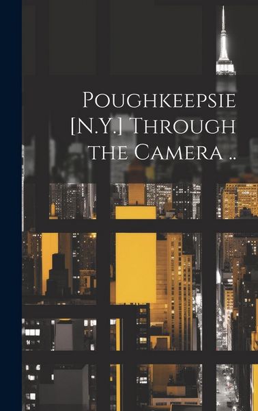 Produktbild: Poughkeepsie [N.Y.] Through the Camera ..