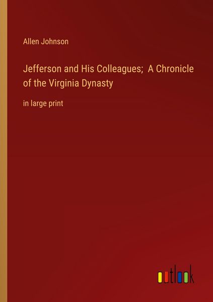 Produktbild: Jefferson and His Colleagues; A Chronicle of the Virginia Dynasty