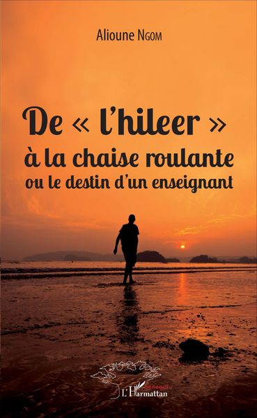 Produktbild: De "l'hileer" &agrave; la chaise roulante ou le destin d'un enseignant