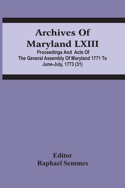 Produktbild: Archives Of Maryland Lxiii; Proceedings And Acts Of The General Assembly Of Maryland 1771 To June-July, 1773 (31)