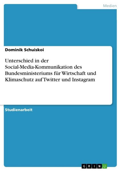Produktbild: Unterschied in der Social-Media-Kommunikation des Bundesministeriums f&uuml;r Wirtschaft und Klimaschutz auf Twitter und Instagram