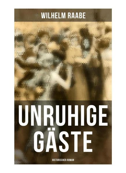 Produktbild: Unruhige G&auml;ste: Historischer Roman