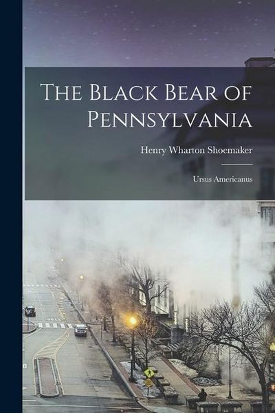 Produktbild: The Black Bear of Pennsylvania: Ursus Americanus