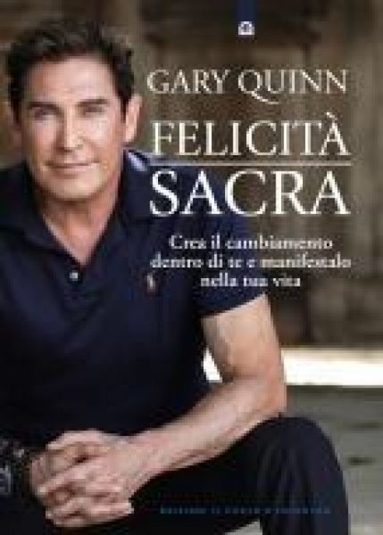Produktbild: Felicit&agrave; sacra. Crea il cambiamento dentro di te e manifestalo nella tua vita