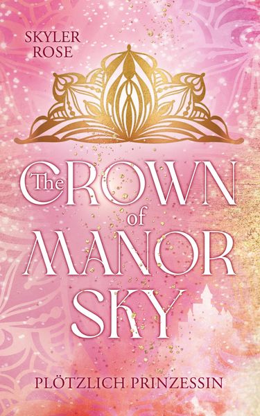 The Crown of Manor Sky, Taschenbuch von Skyler Rose, Tredition, 9783384654021