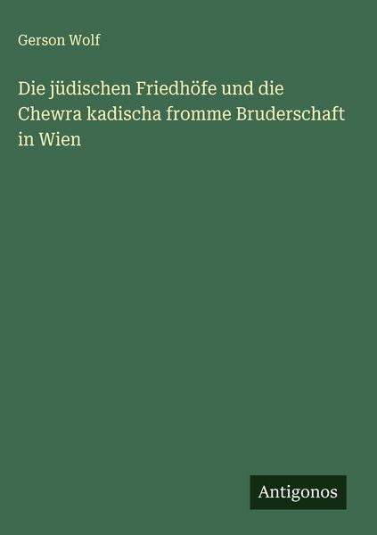 Produktbild: Die j&uuml;dischen Friedh&ouml;fe und die Chewra kadischa fromme Bruderschaft in Wien