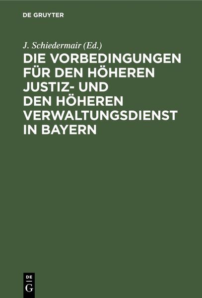 Produktbild: Die Vorbedingungen f&uuml;r den h&ouml;heren Justiz- und den h&ouml;heren Verwaltungsdienst in Bayern