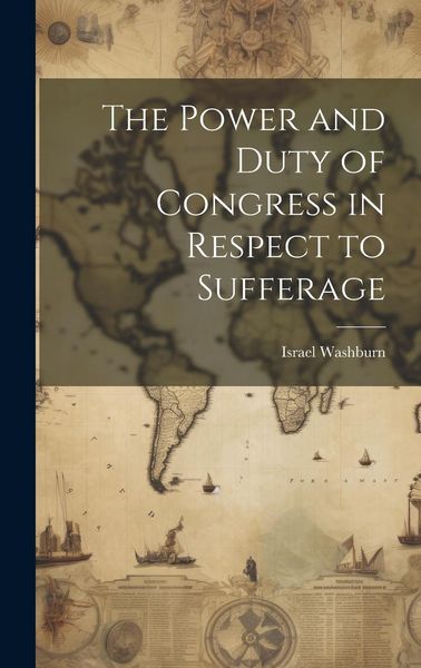 Produktbild: The Power and Duty of Congress in Respect to Sufferage