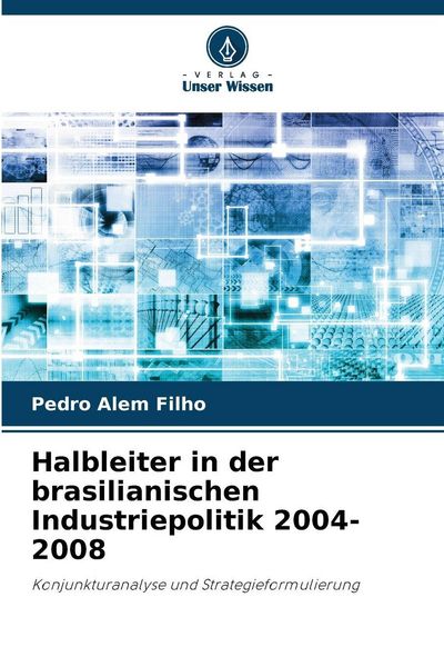 Produktbild: Halbleiter in der brasilianischen Industriepolitik 2004-2008