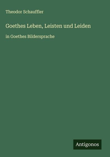 Produktbild: Goethes Leben, Leisten und Leiden