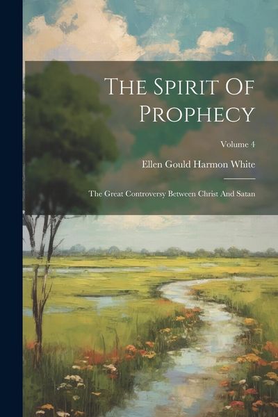 Produktbild: The Spirit Of Prophecy: The Great Controversy Between Christ And Satan; Volume 4