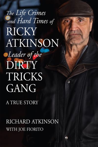 Produktbild: Life Crimes and Hard Times of Ricky Atkinson, Leader of Dirty Tricks Gang