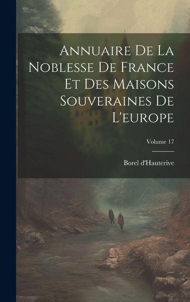 Produktbild: Annuaire De La Noblesse De France Et Des Maisons Souveraines De L'europe; Volume 17