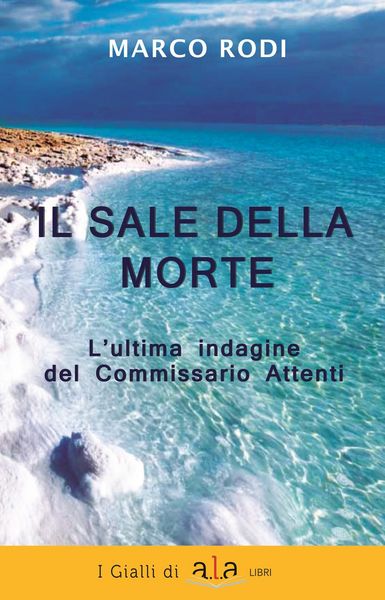Produktbild: Il sale della morte. L'ultima indagine del Commissario Attenti