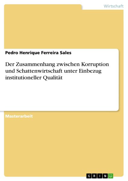 Produktbild: Der Zusammenhang zwischen Korruption und Schattenwirtschaft unter Einbezug institutioneller Qualit&auml;t