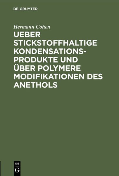 Produktbild: Ueber stickstoffhaltige Kondensationsprodukte und &uuml;ber polymere Modifikationen des Anethols