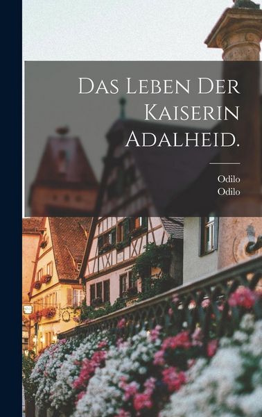 Produktbild: Das Leben der Kaiserin Adalheid.