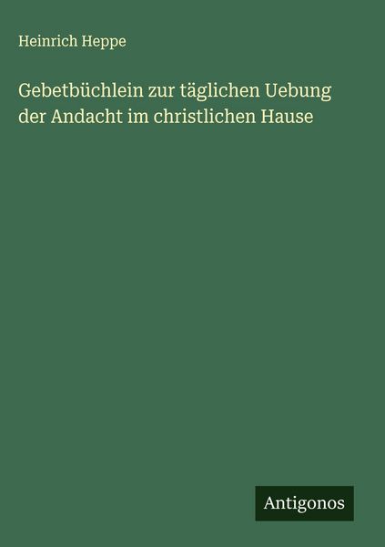 Produktbild: Gebetb&uuml;chlein zur t&auml;glichen Uebung der Andacht im christlichen Hause