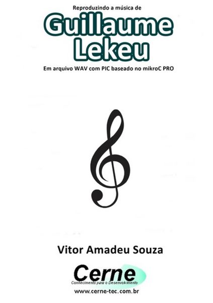 Produktbild: Reproduzindo A M&uacute;sica De Guillaume Lekeu Em Arquivo Wav Com Pic Baseado No Mikroc Pro